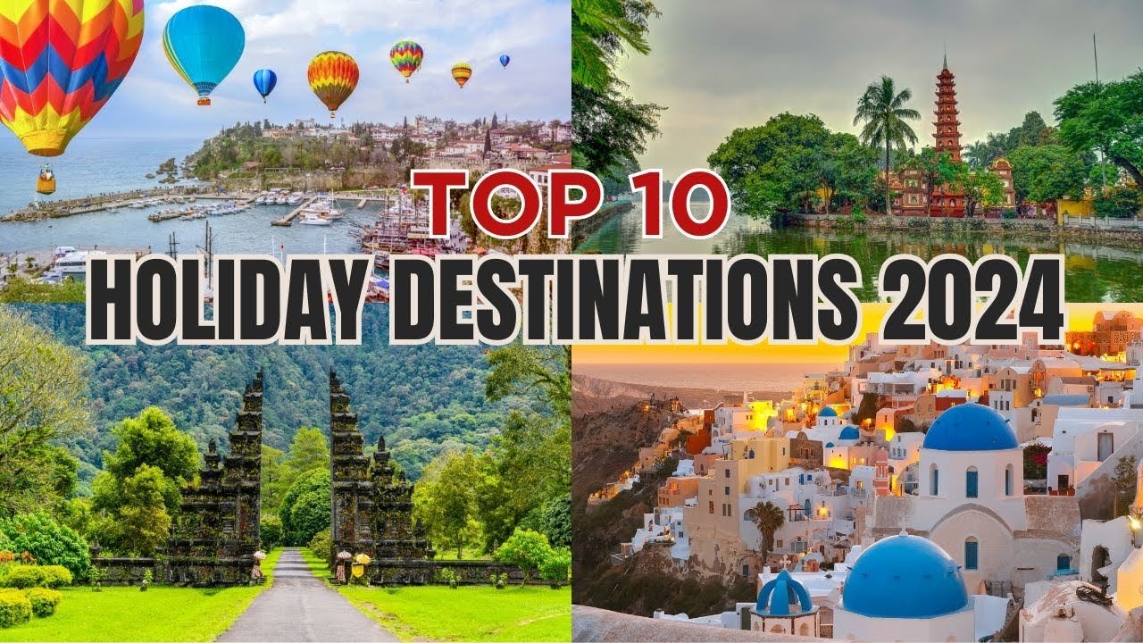 Top 10 Must-Visit Holiday Destinations for 2024 🌍✈️ | Travel Guide | Value for Money | Travel 2024