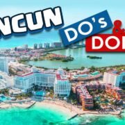 Cancun Survival Guide Do’s, Don’ts, & Local Tips to Keep You Safe