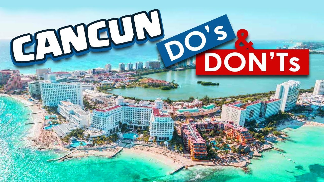 Cancun Survival Guide Do’s, Don’ts, & Local Tips to Keep You Safe