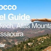 Morocco Travel Guide: Marrakech, Atlas Mountains and Essaouira