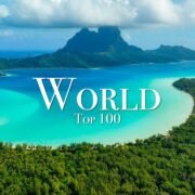 Top 100 Places To Visit in The World - Ultimate Travel Guide